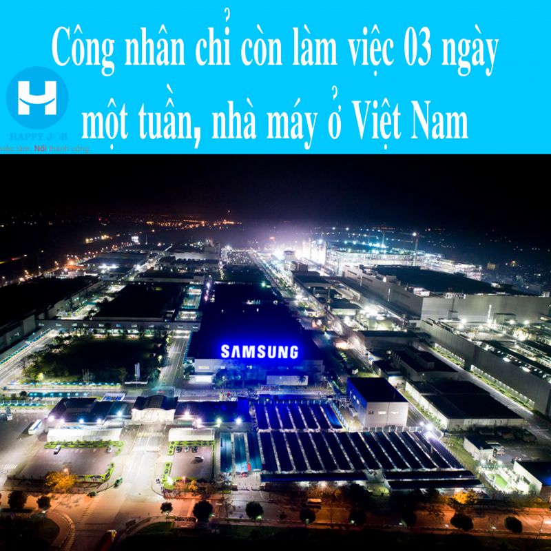 Công nhân chỉ còn làm việc 03 ngày một tuần tại nhà máy SAMSUNG tại Việt Nam