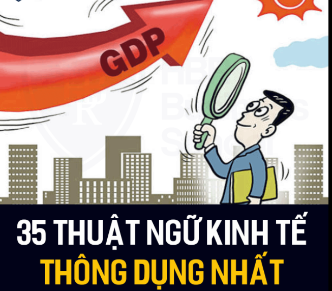 35 THUẬT NGỮ KINH TẾ THÔNG DỤNG NHẤT